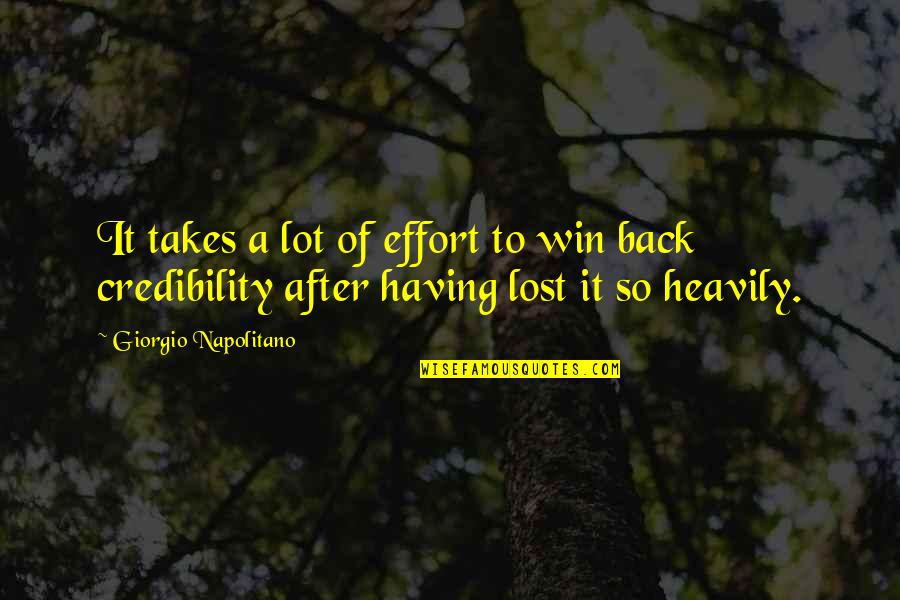 Takes After Quotes By Giorgio Napolitano: It takes a lot of effort to win Takes After Quotes By Giorgio Napolitano: It takes a lot of effort to win