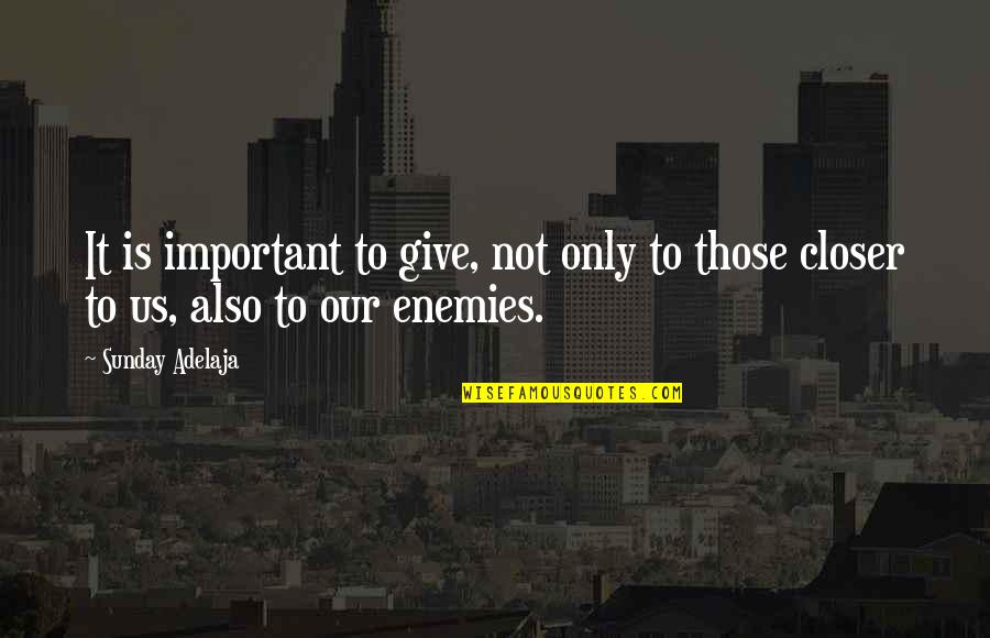 Takes Chances Quotes By Sunday Adelaja: It is important to give, not only to