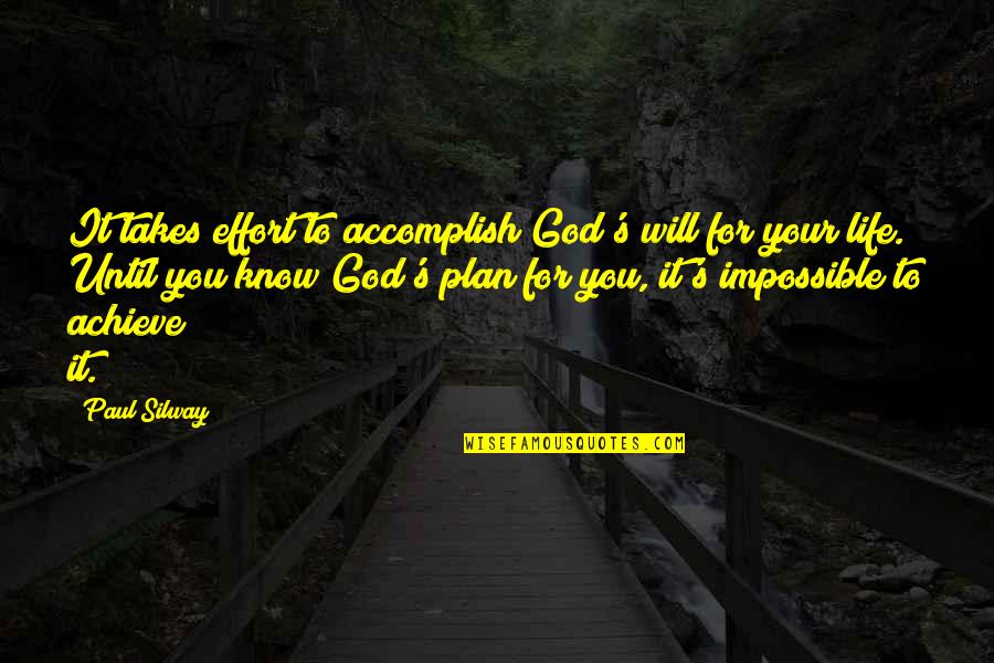 Takes Effort Quotes By Paul Silway: It takes effort to accomplish God's will for