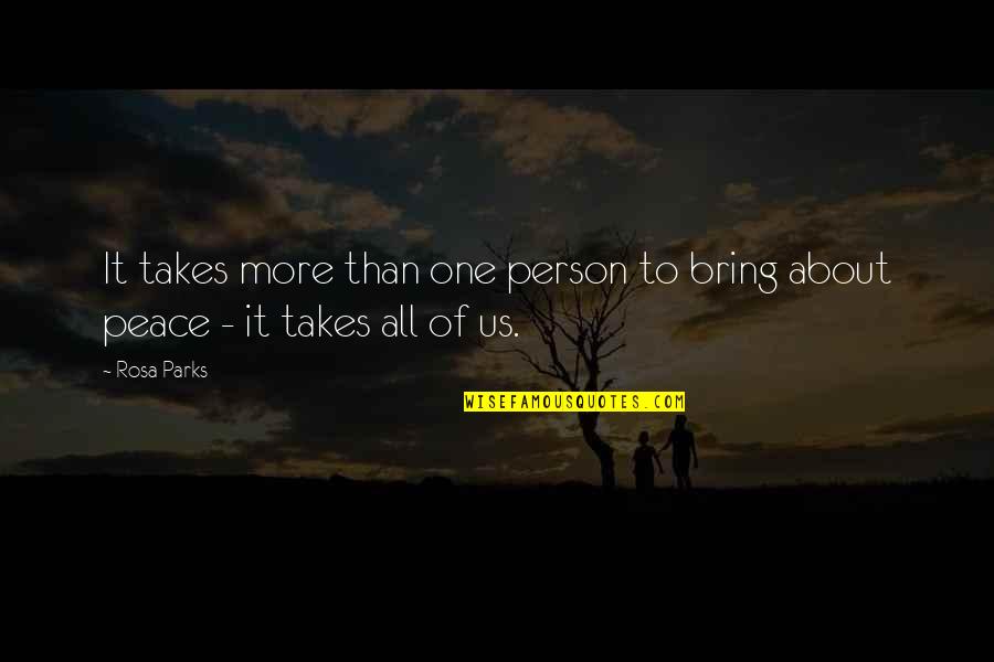 Takes One Person Quotes By Rosa Parks: It takes more than one person to bring