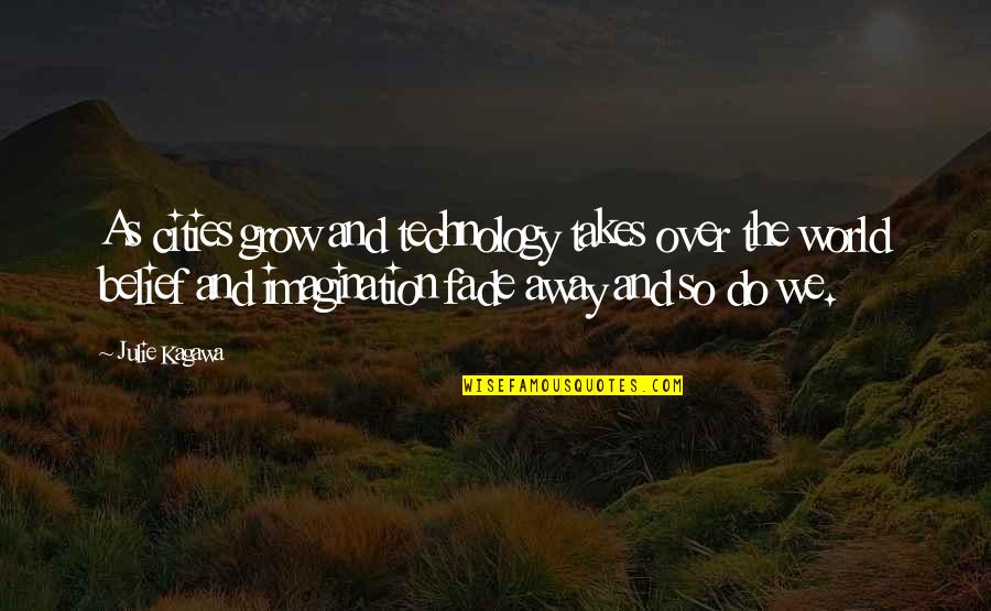 Takes The Quotes By Julie Kagawa: As cities grow and technology takes over the