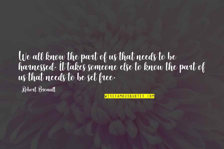 Takes The Quotes By Robert Breault: We all know the part of us that