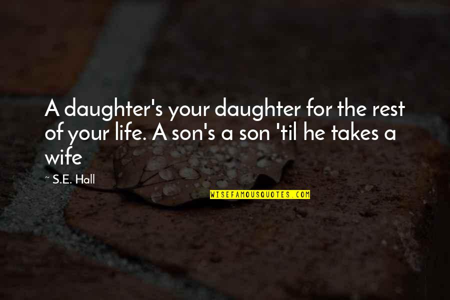 Takes The Quotes By S.E. Hall: A daughter's your daughter for the rest of