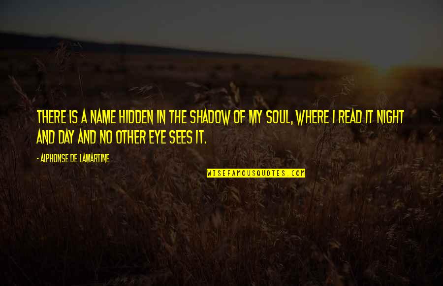 Takes Two To Fight Quotes By Alphonse De Lamartine: There is a name hidden in the shadow Takes Two To Fight Quotes By Alphonse De Lamartine: There is a name hidden in the shadow