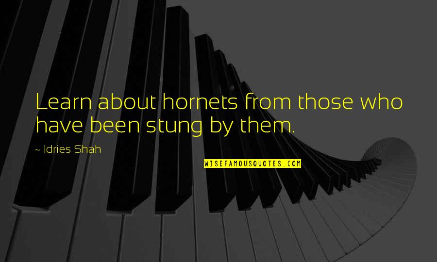 Takesha Cooper Quotes By Idries Shah: Learn about hornets from those who have been
