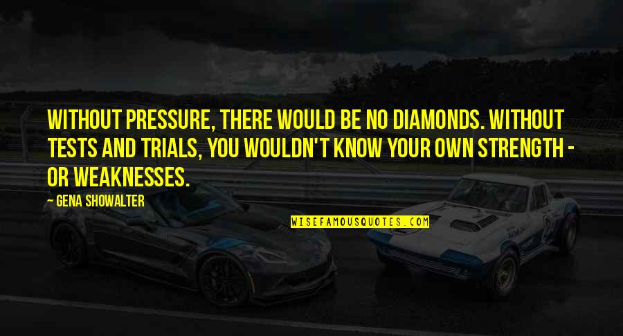 Takeshi Kovacs Quotes By Gena Showalter: Without pressure, there would be no diamonds. Without