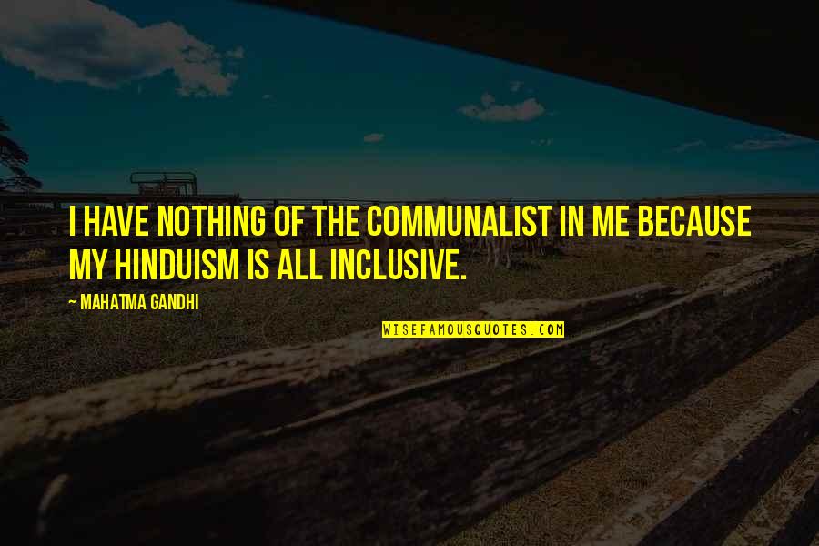 Takeshi Kovacs Quotes By Mahatma Gandhi: I have nothing of the communalist in me