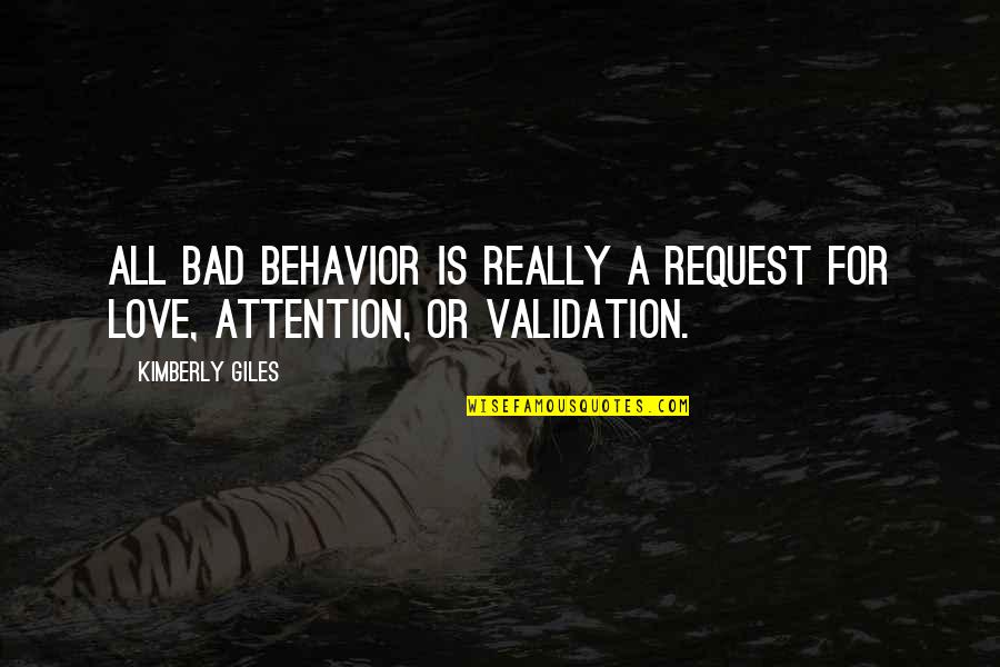 Takeshita Miwa Quotes By Kimberly Giles: All bad behavior is really a request for