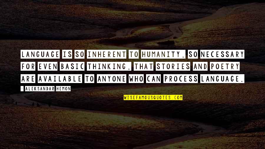 Takesi Coffee Quotes By Aleksandar Hemon: Language is so inherent to humanity, so necessary Takesi Coffee Quotes By Aleksandar Hemon: Language is so inherent to humanity, so necessary