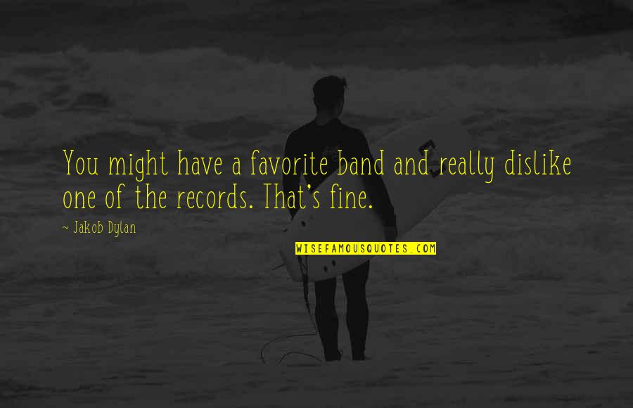 Takestan Quotes By Jakob Dylan: You might have a favorite band and really
