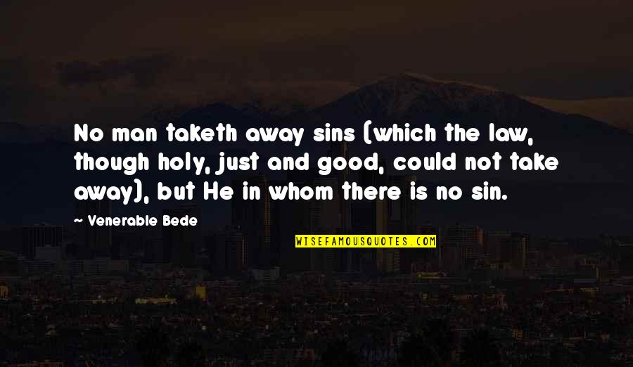 Taketh Quotes By Venerable Bede: No man taketh away sins (which the law,