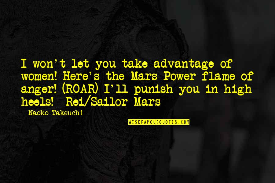 Takeuchi Quotes By Naoko Takeuchi: I won't let you take advantage of women! Takeuchi Quotes By Naoko Takeuchi: I won't let you take advantage of women!