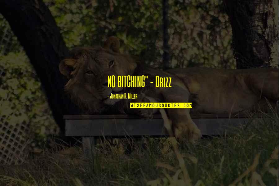 Takeya Mizugaki Quotes By Jonathan R. Miller: NO BITCHING" - Drizz Takeya Mizugaki Quotes By Jonathan R. Miller: NO BITCHING" - Drizz