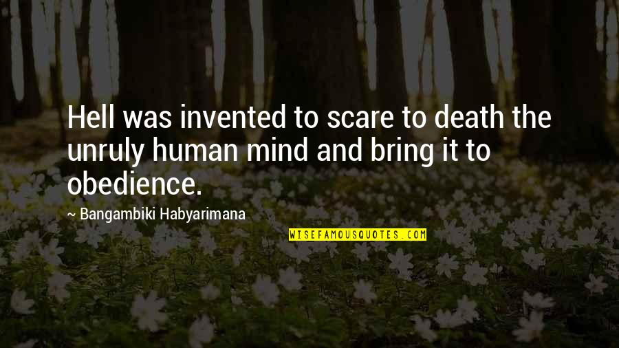 Takeyama Mha Quotes By Bangambiki Habyarimana: Hell was invented to scare to death the Takeyama Mha Quotes By Bangambiki Habyarimana: Hell was invented to scare to death the