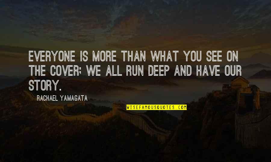 Takezo And The Monk Quotes By Rachael Yamagata: Everyone is more than what you see on