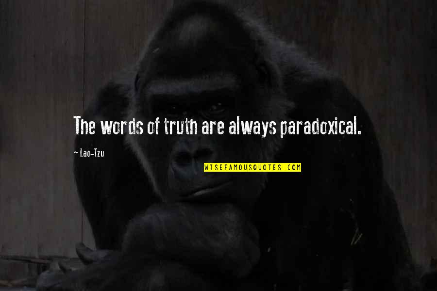 Taki Inoue Quotes By Lao-Tzu: The words of truth are always paradoxical.