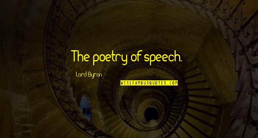 Taki Reizen Quotes By Lord Byron: The poetry of speech.