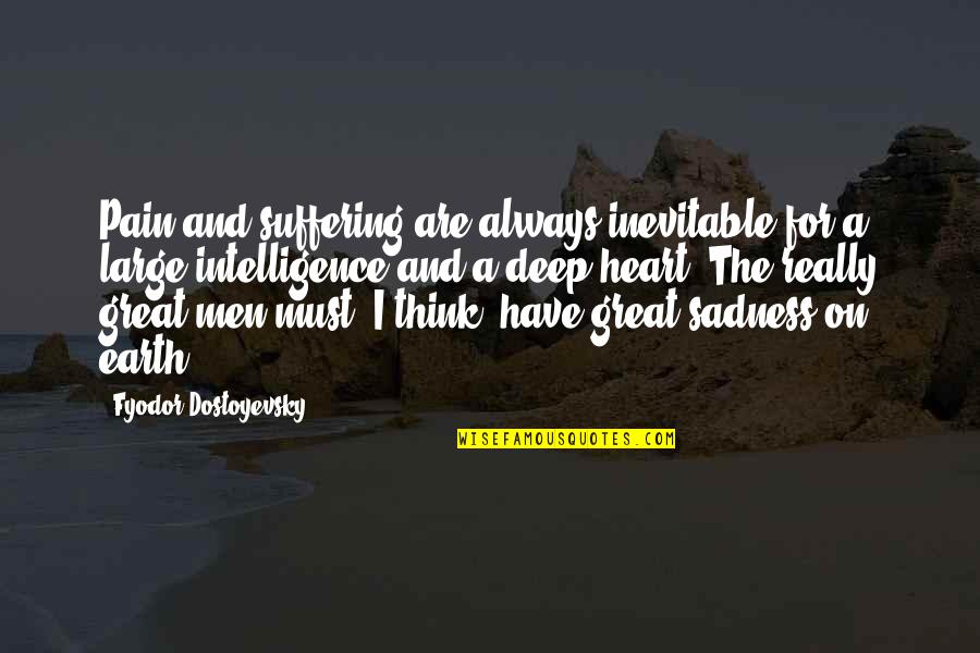Takigawa Yoshino Quotes By Fyodor Dostoyevsky: Pain and suffering are always inevitable for a Takigawa Yoshino Quotes By Fyodor Dostoyevsky: Pain and suffering are always inevitable for a