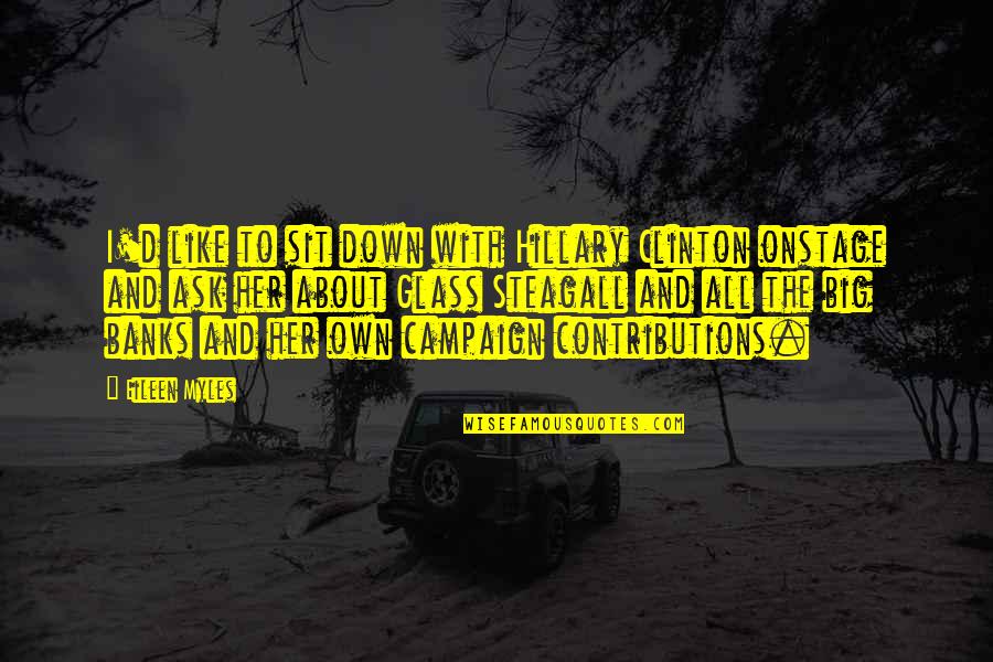 Takijiro Onishi Quotes By Eileen Myles: I'd like to sit down with Hillary Clinton Takijiro Onishi Quotes By Eileen Myles: I'd like to sit down with Hillary Clinton