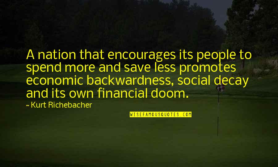 Taking A Break From Facebook Quotes By Kurt Richebacher: A nation that encourages its people to spend