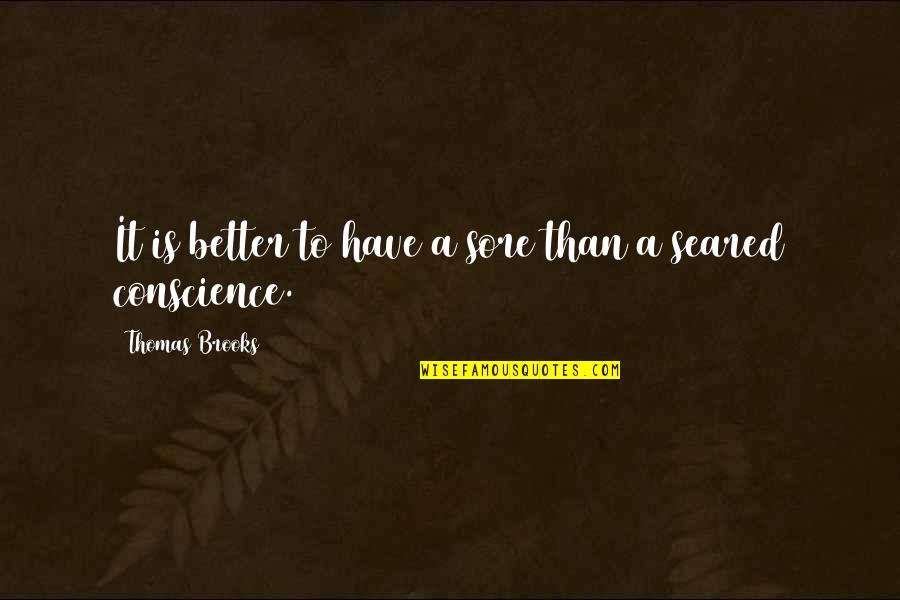 Taking A Chance Famous Quotes By Thomas Brooks: It is better to have a sore than Taking A Chance Famous Quotes By Thomas Brooks: It is better to have a sore than