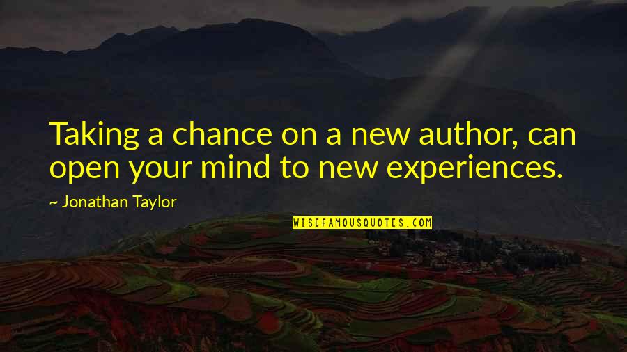 Taking A Chance Quotes By Jonathan Taylor: Taking a chance on a new author, can