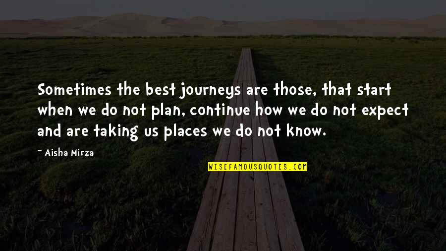 Taking A Journey Quotes By Aisha Mirza: Sometimes the best journeys are those, that start