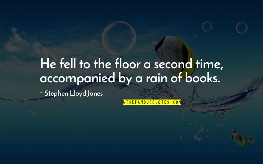 Taking A Moment To Breathe Quotes By Stephen Lloyd Jones: He fell to the floor a second time, Taking A Moment To Breathe Quotes By Stephen Lloyd Jones: He fell to the floor a second time,