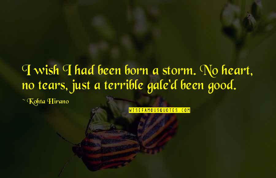 Taking A Stand For What's Right Quotes By Kohta Hirano: I wish I had been born a storm.