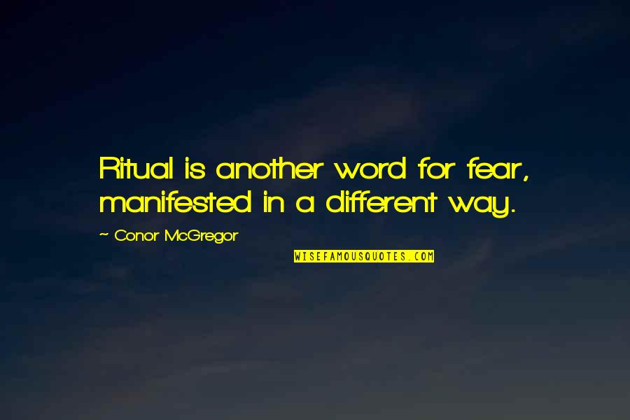 Taking A Stand For Yourself Quotes By Conor McGregor: Ritual is another word for fear, manifested in