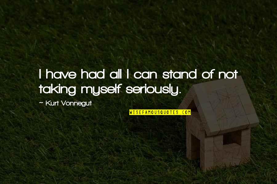 Taking A Stand Quotes By Kurt Vonnegut: I have had all I can stand of