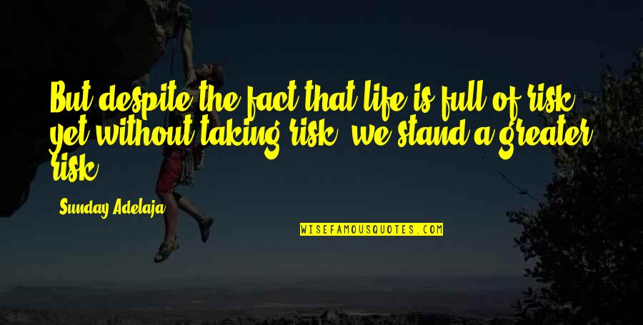 Taking A Stand Quotes By Sunday Adelaja: But despite the fact that life is full