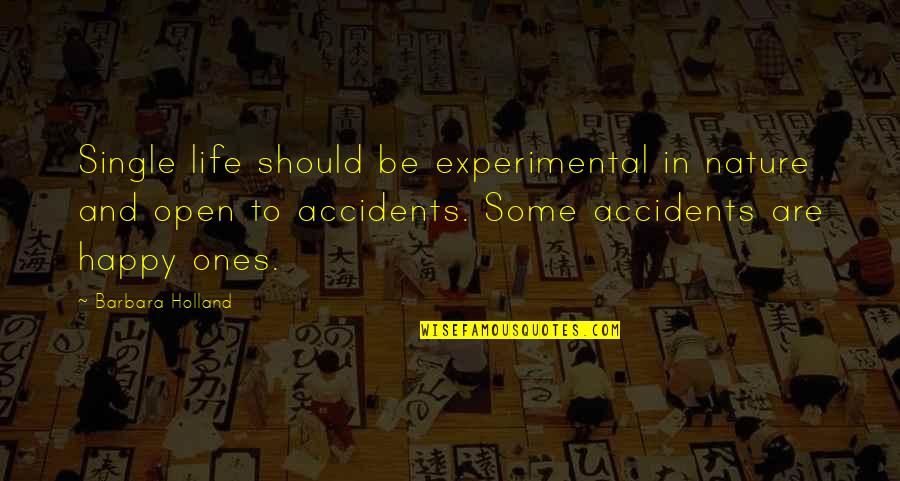 Taking A Step Forward In Life Quotes By Barbara Holland: Single life should be experimental in nature and
