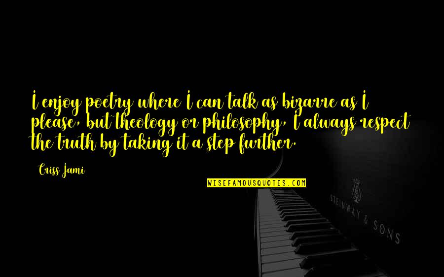 Taking A Step Quotes By Criss Jami: I enjoy poetry where I can talk as