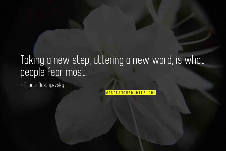 Taking A Step Quotes By Fyodor Dostoyevsky: Taking a new step, uttering a new word,