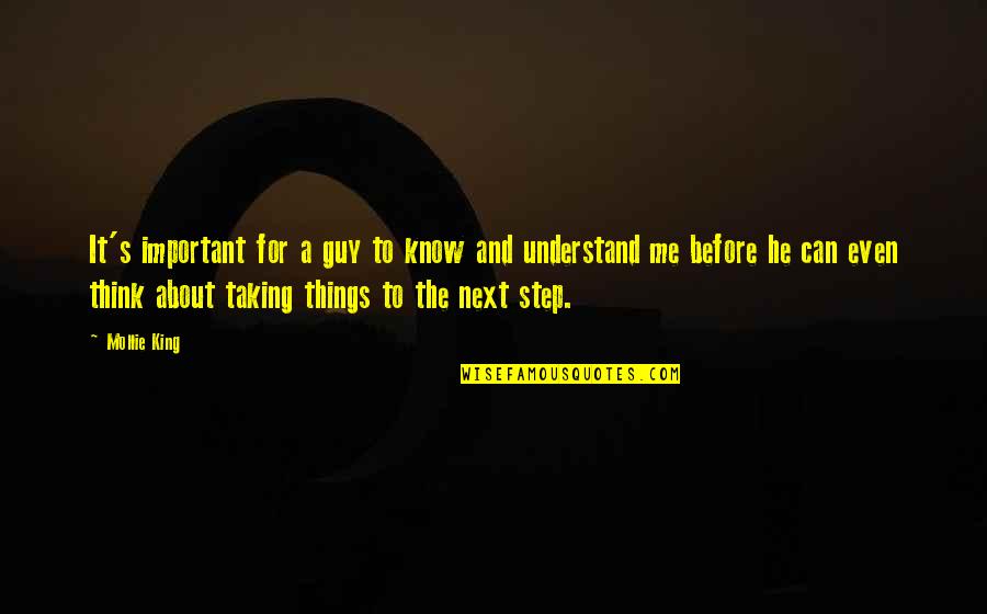 Taking A Step Quotes By Mollie King: It's important for a guy to know and