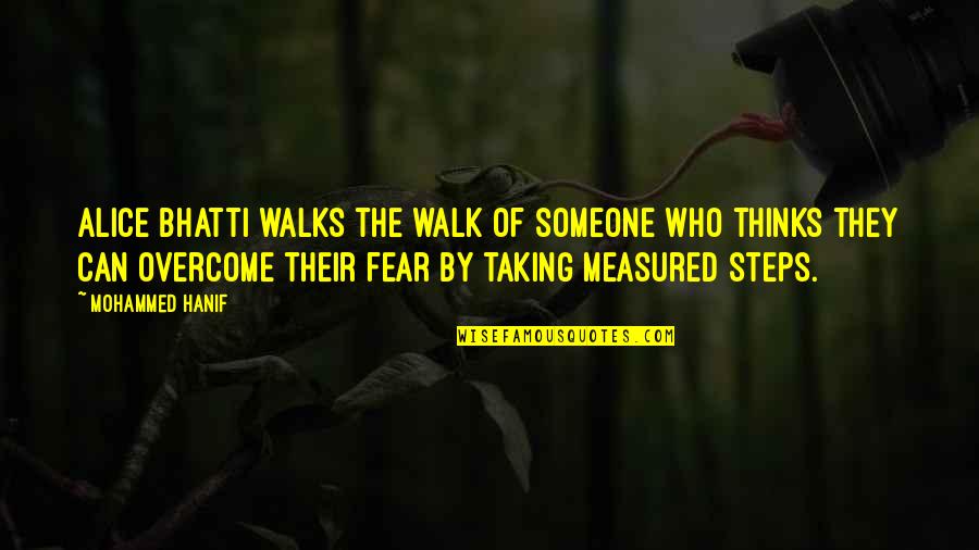 Taking A Walk Quotes By Mohammed Hanif: Alice Bhatti walks the walk of someone who