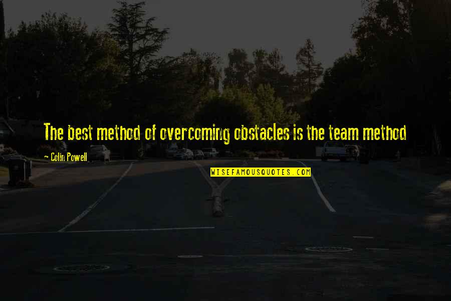 Taking A Woman For Granted Quotes By Colin Powell: The best method of overcoming obstacles is the Taking A Woman For Granted Quotes By Colin Powell: The best method of overcoming obstacles is the