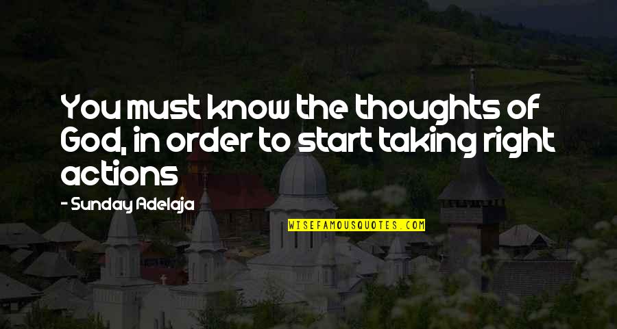 Taking Action Quotes By Sunday Adelaja: You must know the thoughts of God, in