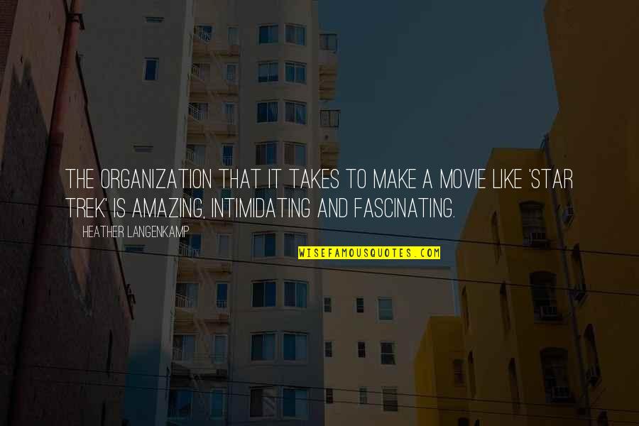 Taking Advantage Of Every Opportunity Quotes By Heather Langenkamp: The organization that it takes to make a