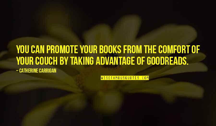 Taking Advantage Quotes By Catherine Carrigan: You can promote your books from the comfort