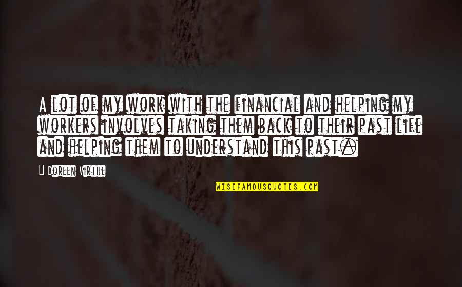 Taking Back Your Life Quotes By Doreen Virtue: A lot of my work with the financial Taking Back Your Life Quotes By Doreen Virtue: A lot of my work with the financial