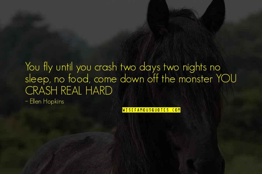 Taking Big Decision Quotes By Ellen Hopkins: You fly until you crash two days two