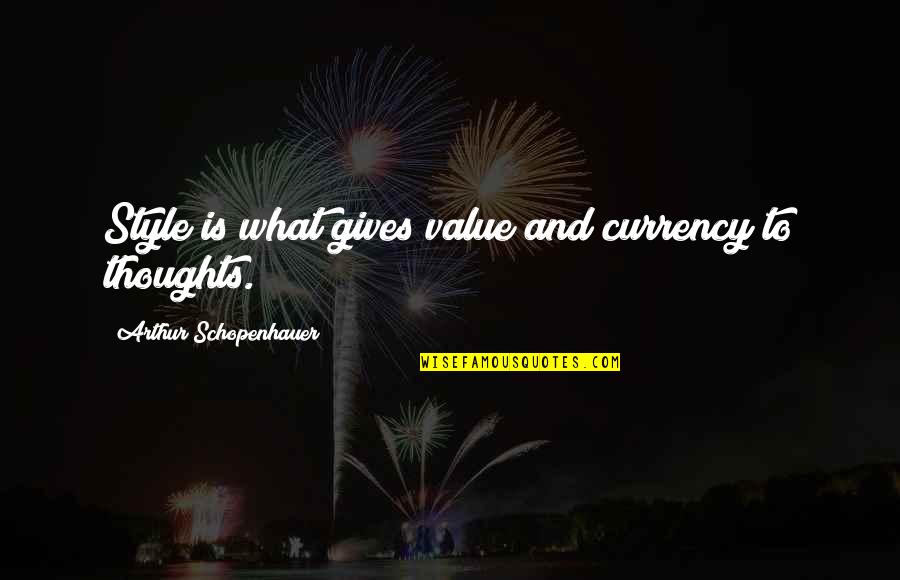 Taking Big Leap Quotes By Arthur Schopenhauer: Style is what gives value and currency to
