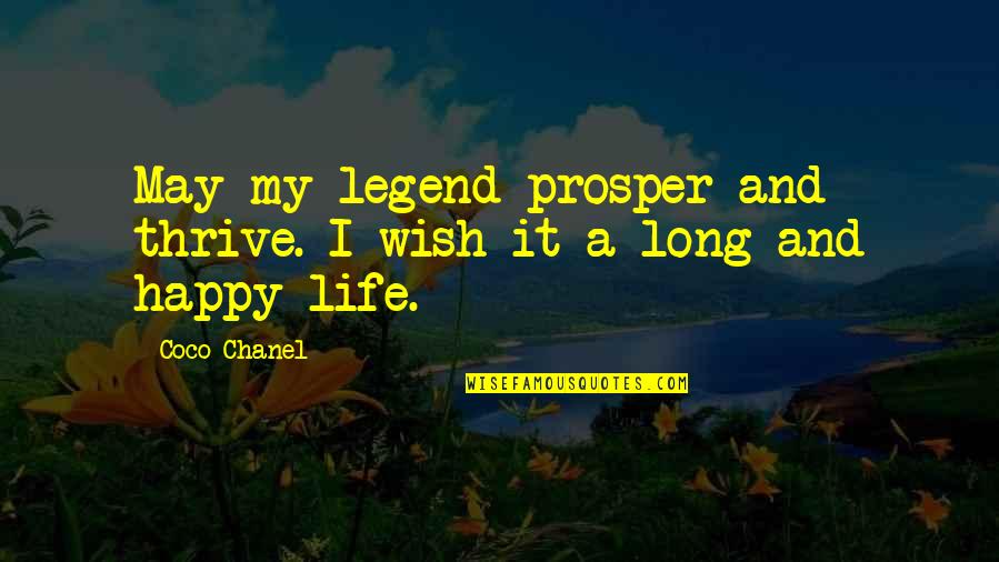 Taking Bribe Quotes By Coco Chanel: May my legend prosper and thrive. I wish