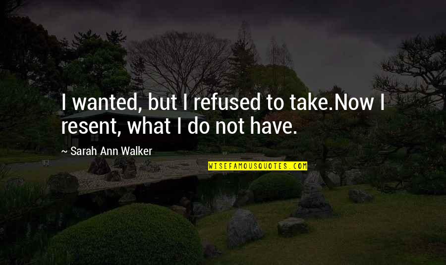 Taking Care Baby Quotes By Sarah Ann Walker: I wanted, but I refused to take.Now I