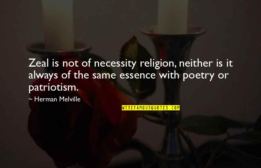 Taking Care Of Animals Quotes By Herman Melville: Zeal is not of necessity religion, neither is Taking Care Of Animals Quotes By Herman Melville: Zeal is not of necessity religion, neither is