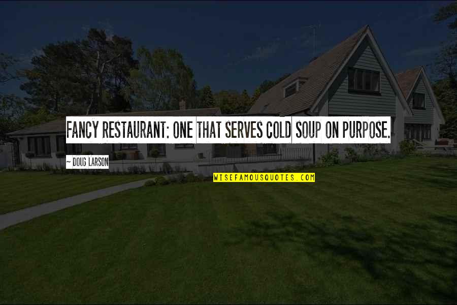 Taking Care Of Children Quotes By Doug Larson: Fancy Restaurant: one that serves cold soup on