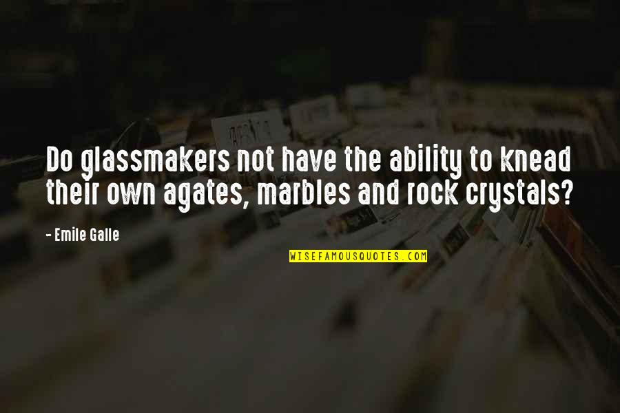Taking Care Of Environment Quotes By Emile Galle: Do glassmakers not have the ability to knead Taking Care Of Environment Quotes By Emile Galle: Do glassmakers not have the ability to knead