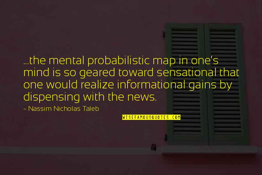 Taking Care Of Everyone But Yourself Quotes By Nassim Nicholas Taleb: ...the mental probabilistic map in one's mind is